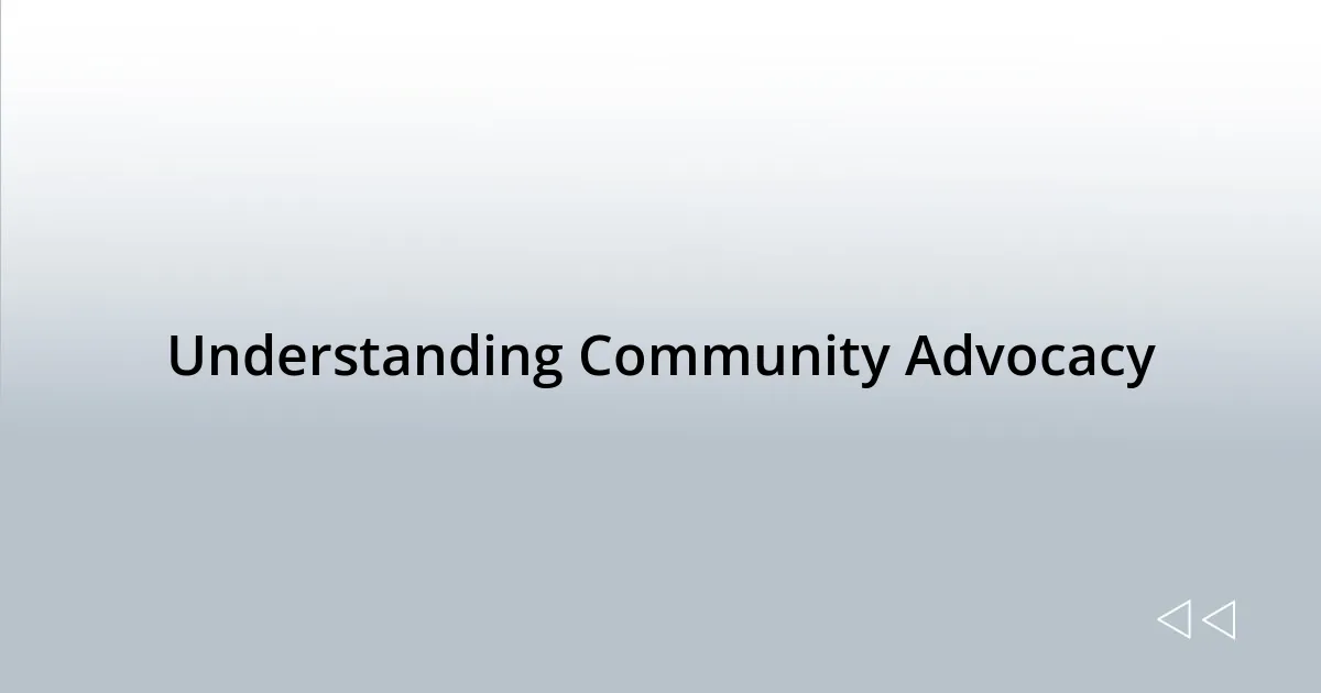 Understanding Community Advocacy