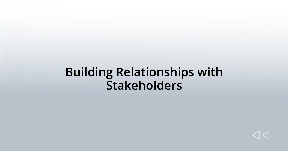 Building Relationships with Stakeholders