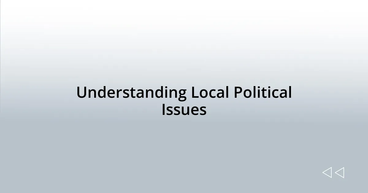Understanding Local Political Issues