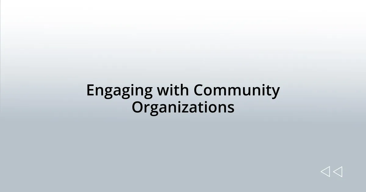Engaging with Community Organizations