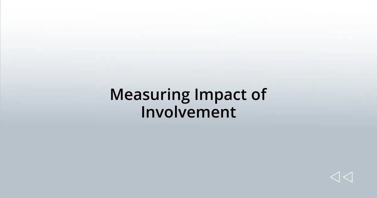Measuring Impact of Involvement