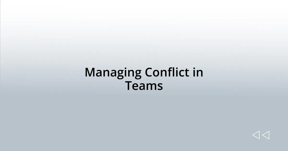 Managing Conflict in Teams