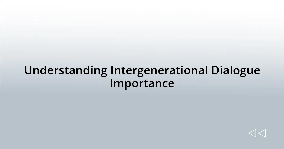 Understanding Intergenerational Dialogue Importance