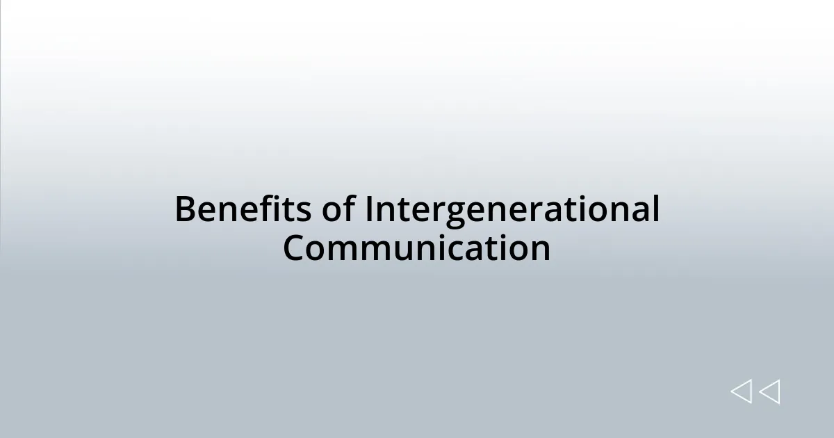 Benefits of Intergenerational Communication