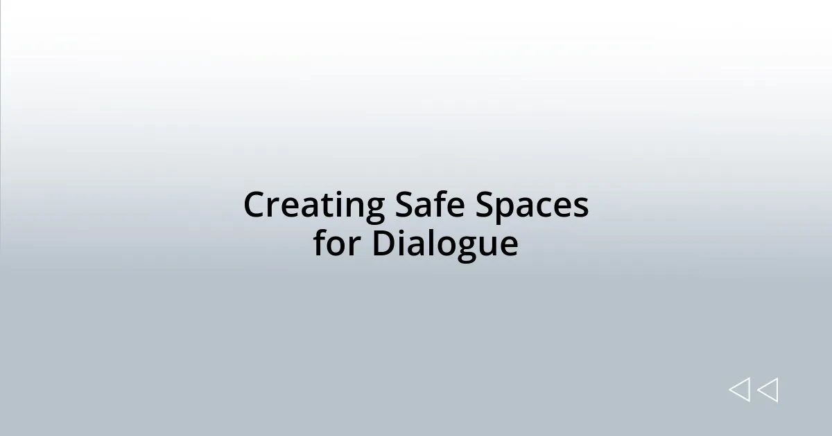 Creating Safe Spaces for Dialogue