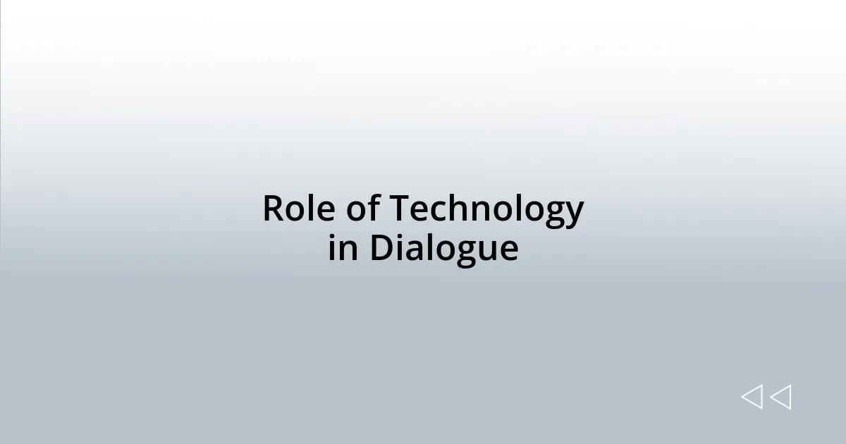 Role of Technology in Dialogue