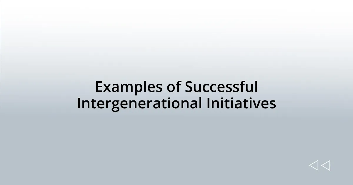 Examples of Successful Intergenerational Initiatives