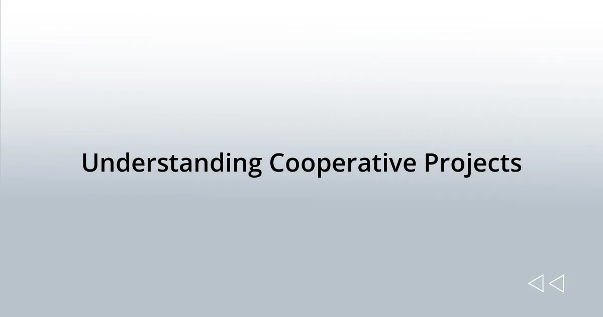 Understanding Cooperative Projects