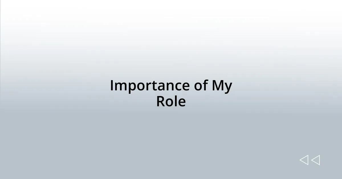 Importance of My Role