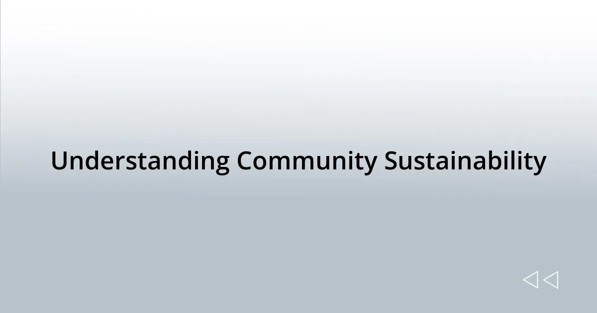 Understanding Community Sustainability