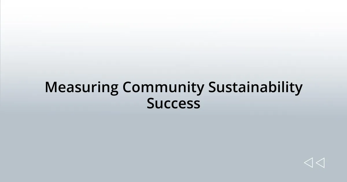 Measuring Community Sustainability Success