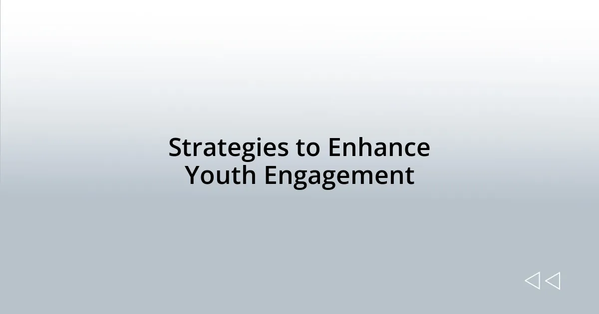 Strategies to Enhance Youth Engagement