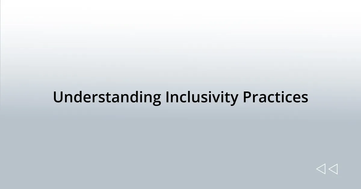 Understanding Inclusivity Practices