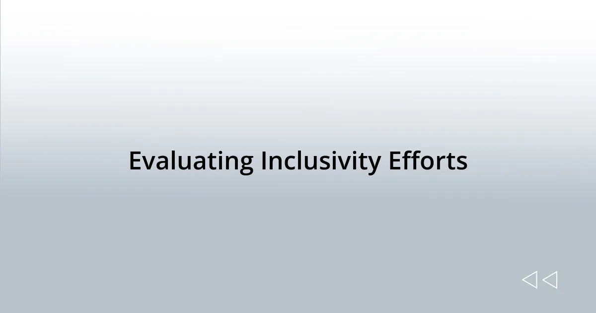 Evaluating Inclusivity Efforts