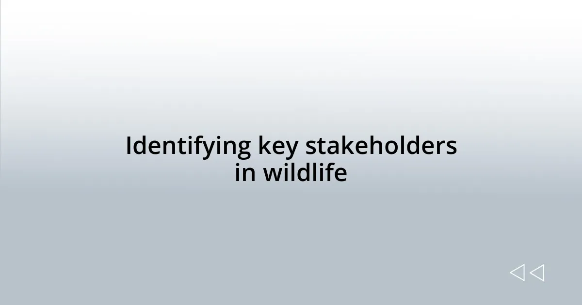 Identifying key stakeholders in wildlife