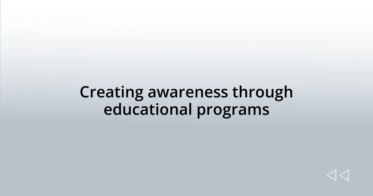 Creating awareness through educational programs