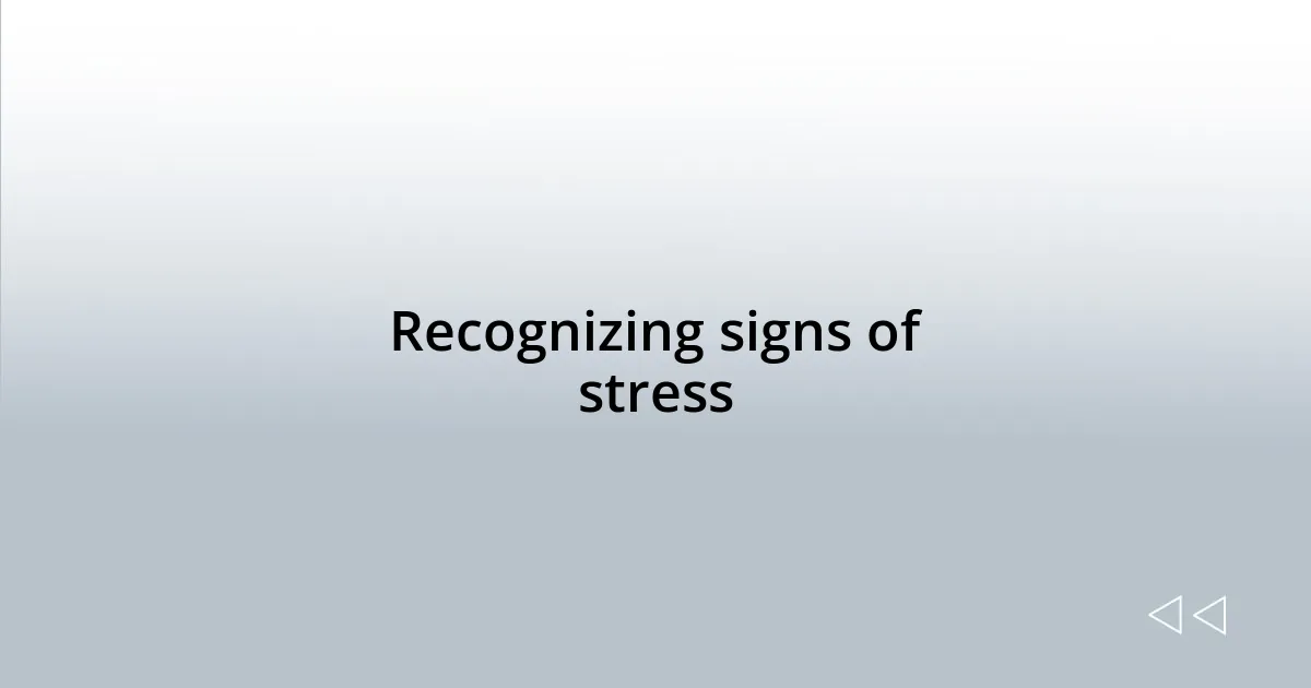 Recognizing signs of stress