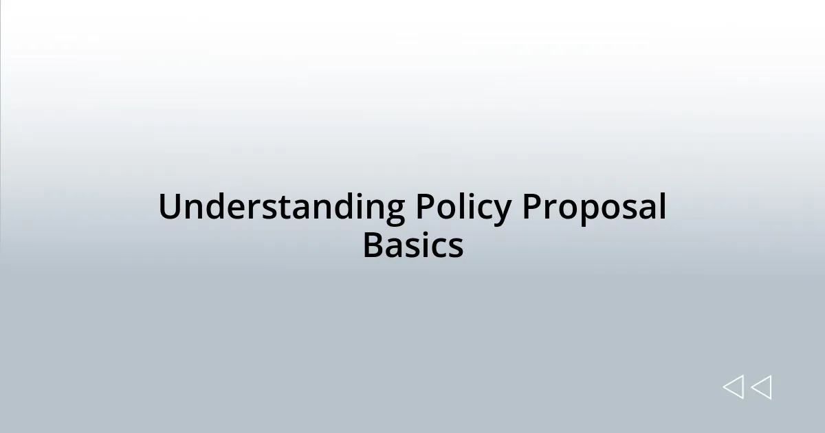 Understanding Policy Proposal Basics