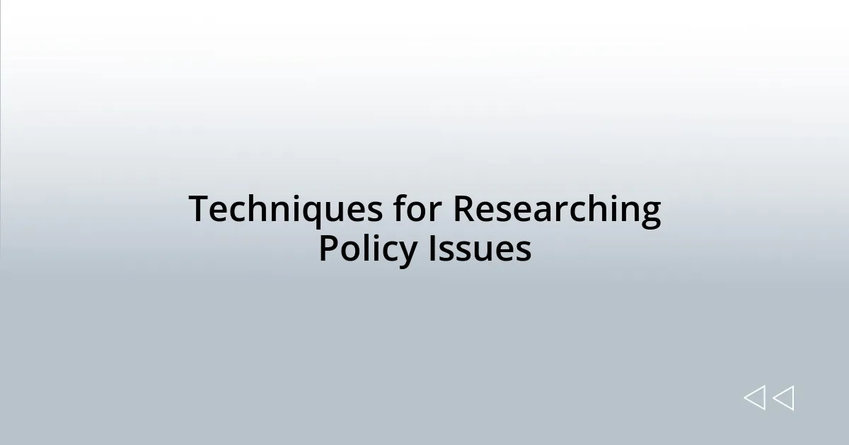Techniques for Researching Policy Issues