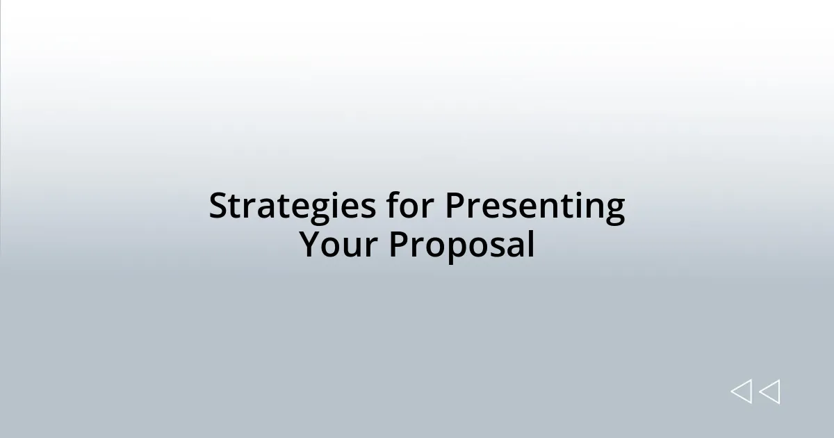 Strategies for Presenting Your Proposal