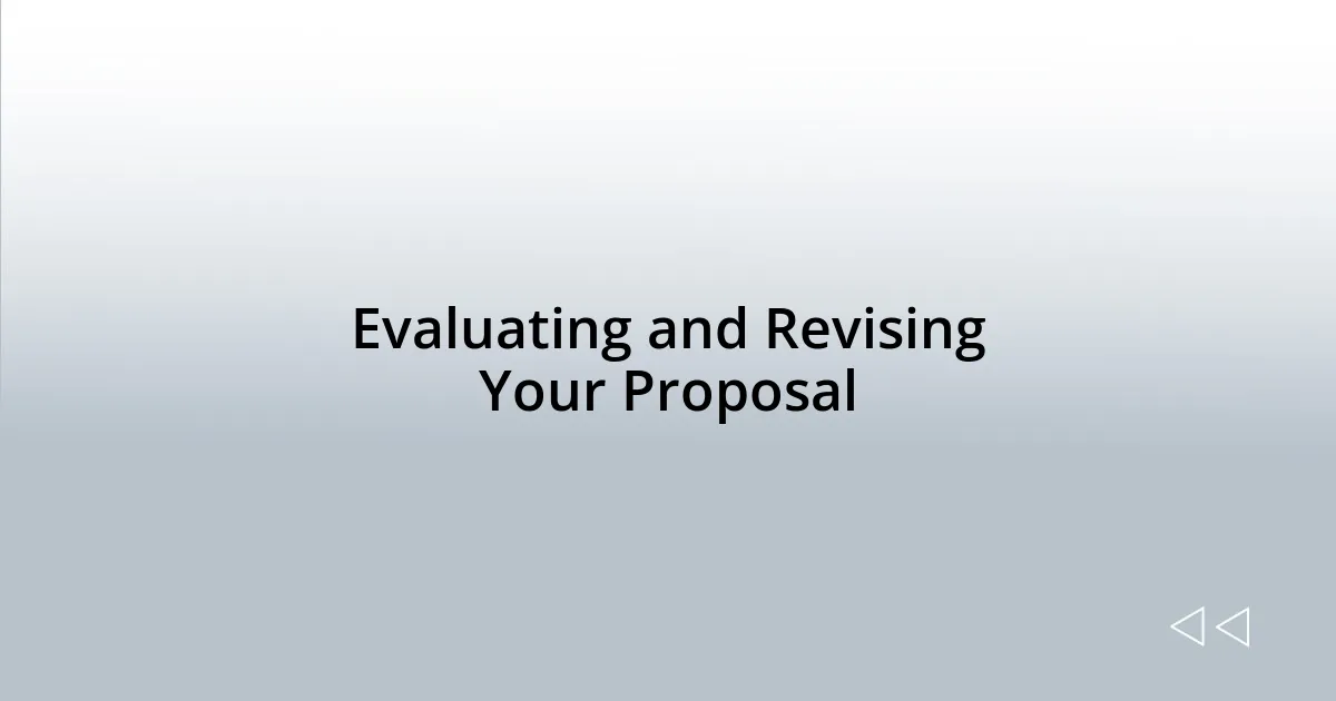 Evaluating and Revising Your Proposal