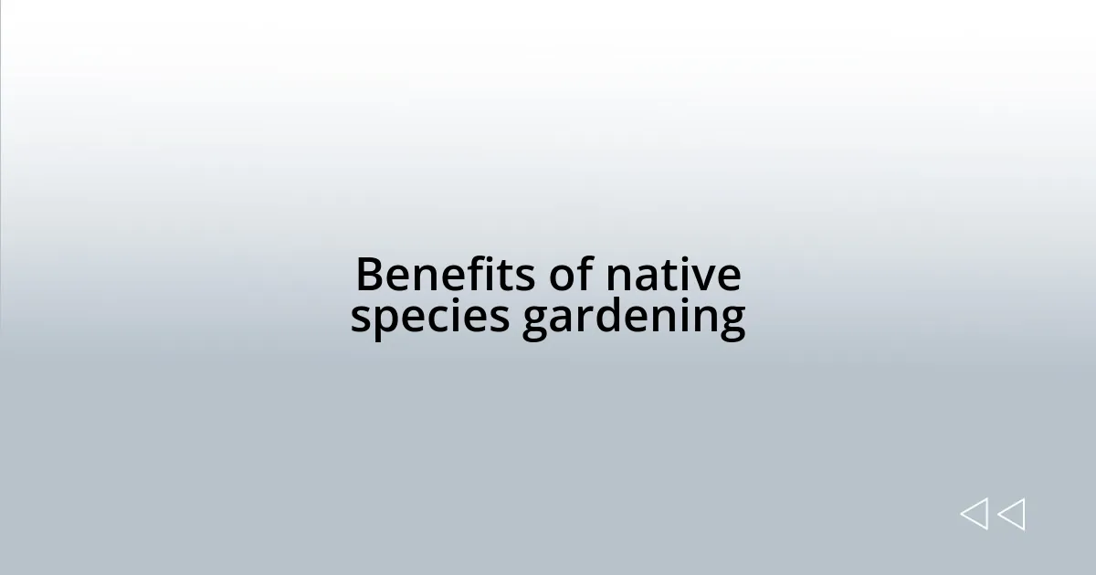 Benefits of native species gardening