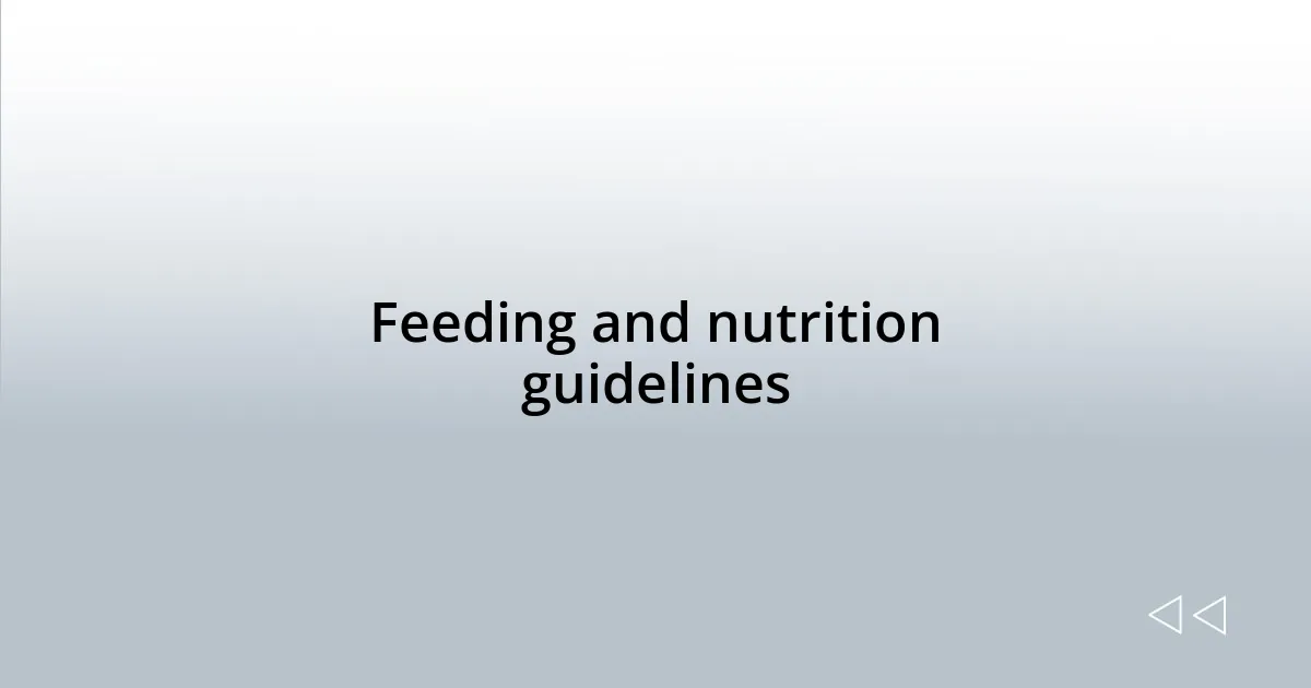 Feeding and nutrition guidelines