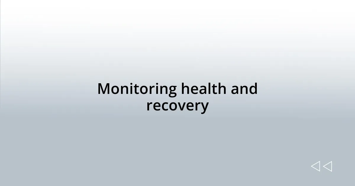 Monitoring health and recovery