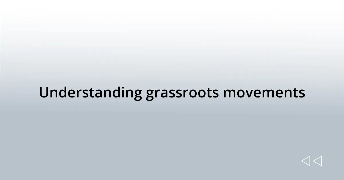 Understanding grassroots movements