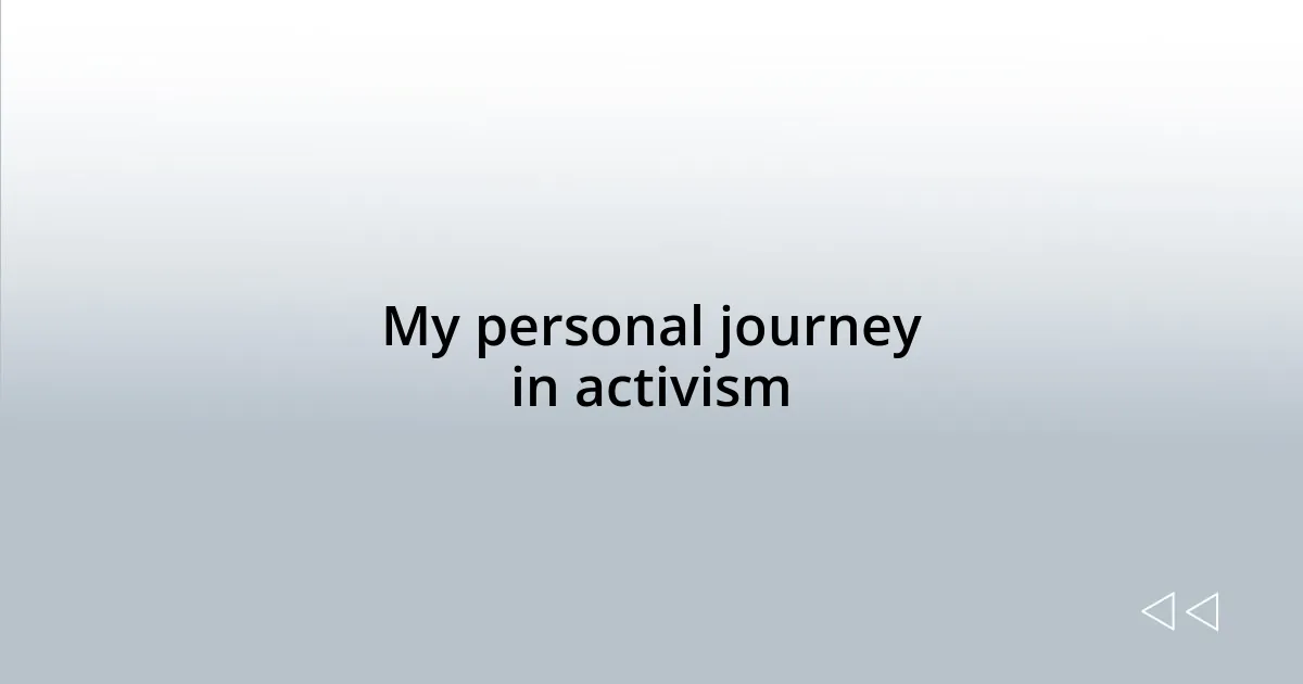 My personal journey in activism