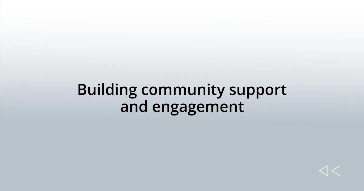 Building community support and engagement