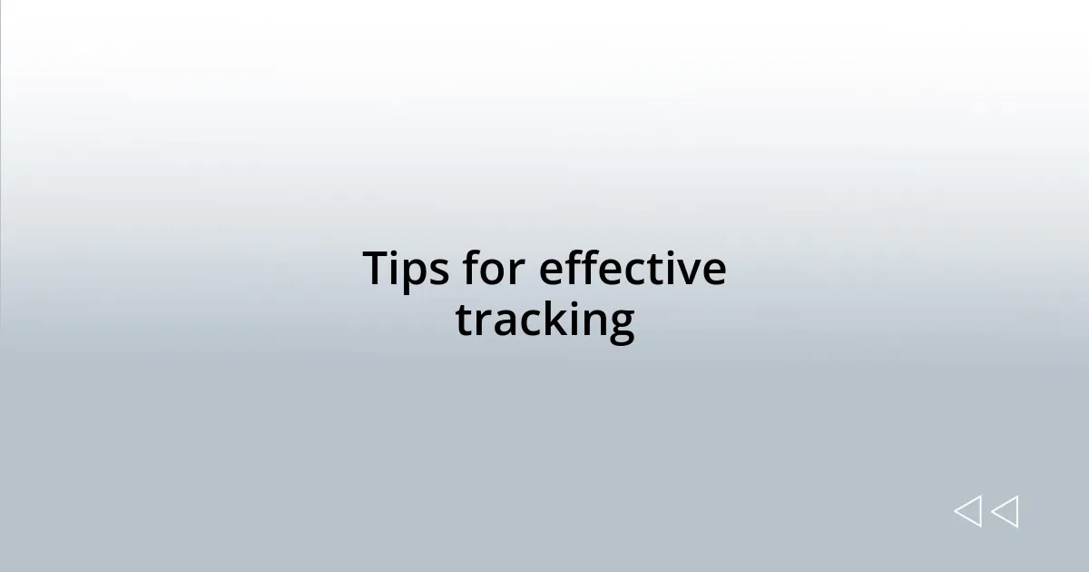 Tips for effective tracking