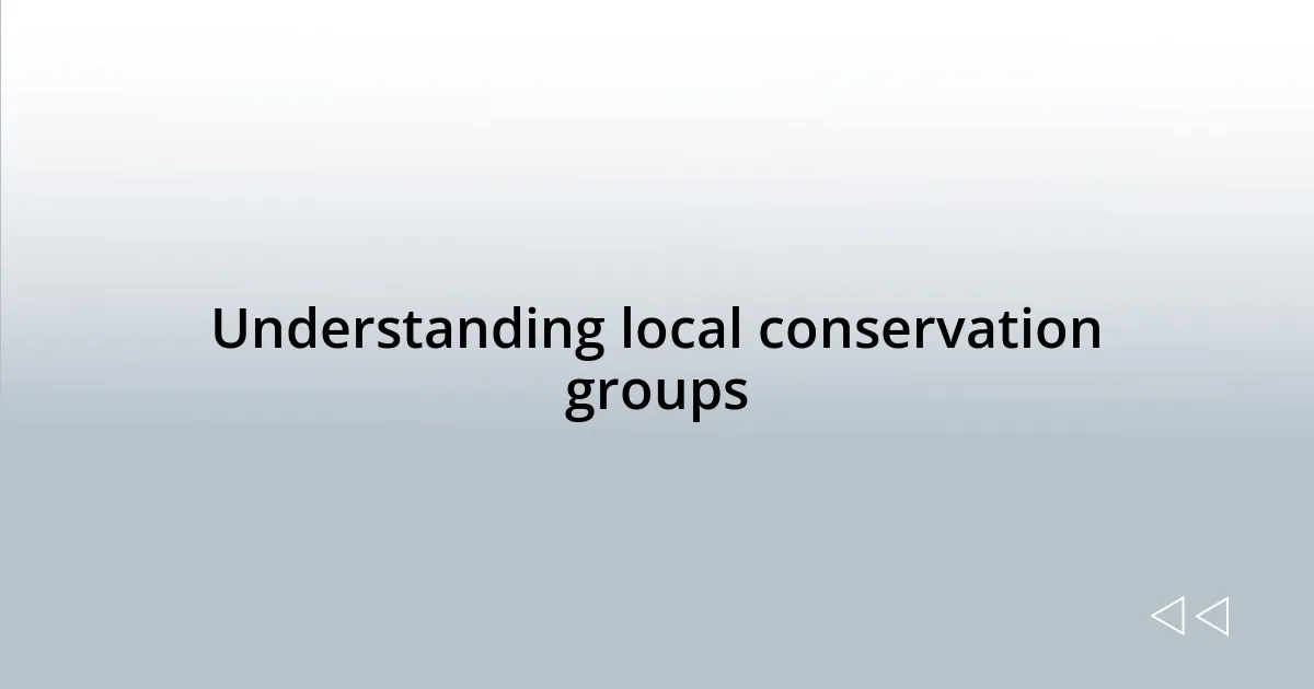 Understanding local conservation groups