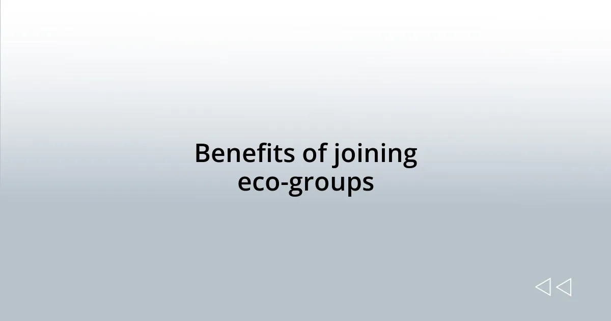 Benefits of joining eco-groups