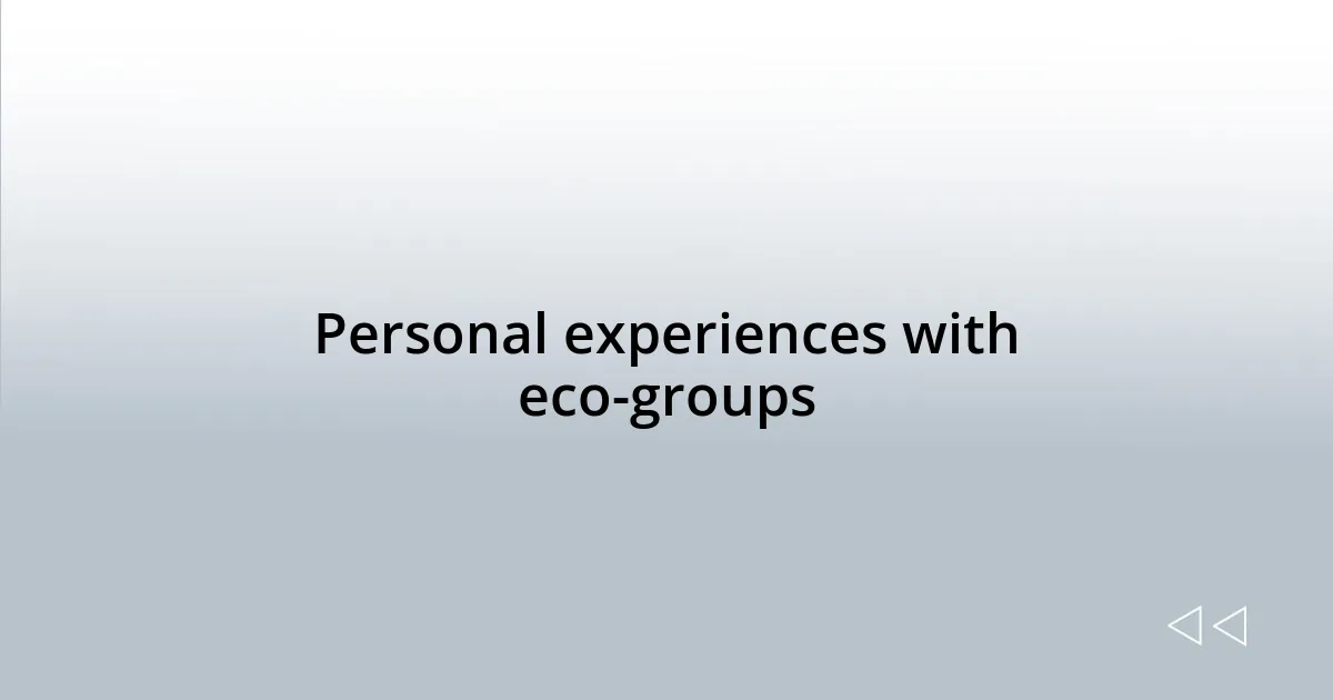 Personal experiences with eco-groups