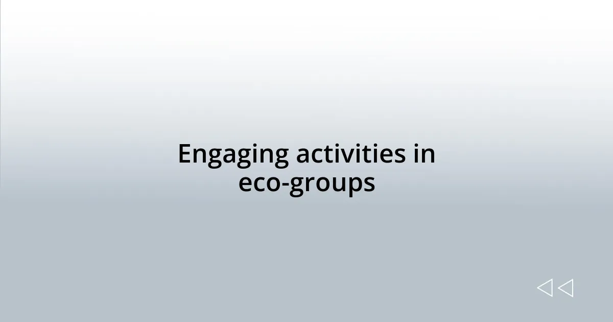 Engaging activities in eco-groups