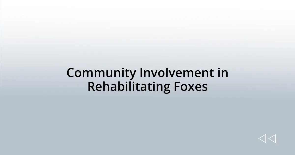 Community Involvement in Rehabilitating Foxes