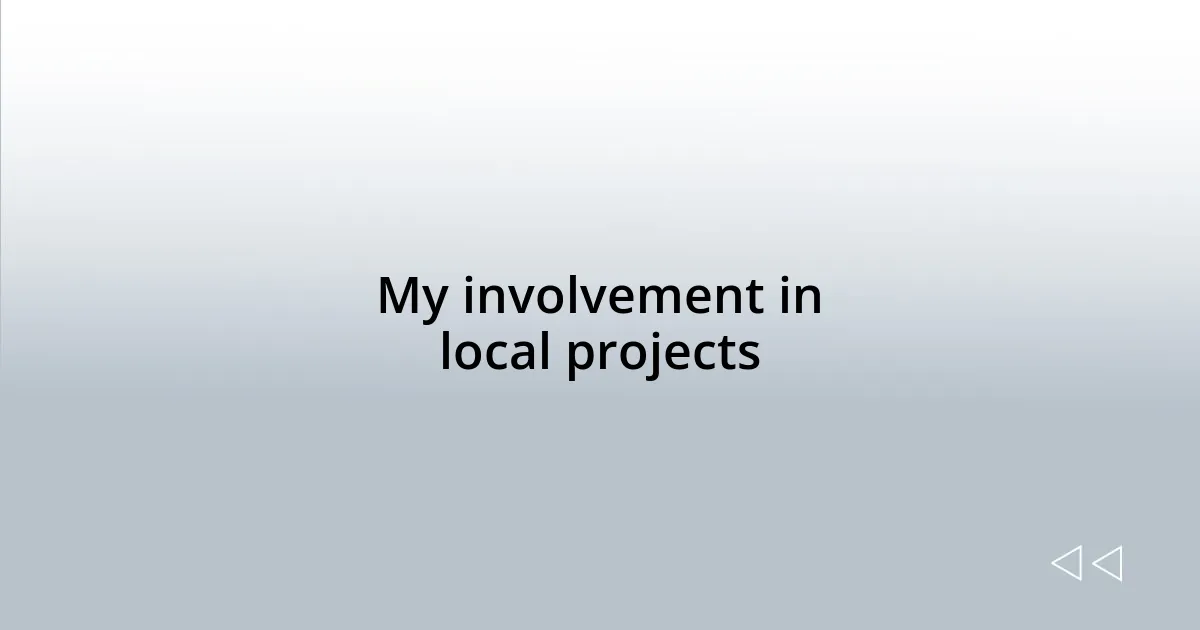 My involvement in local projects