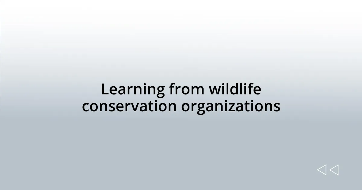 Learning from wildlife conservation organizations