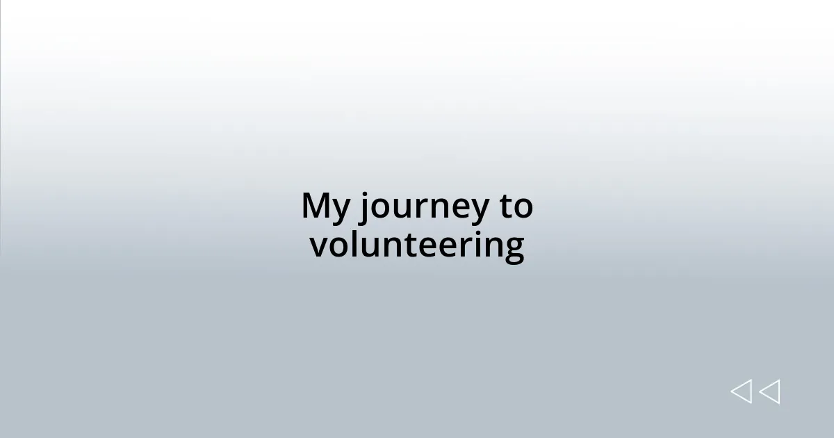 My journey to volunteering