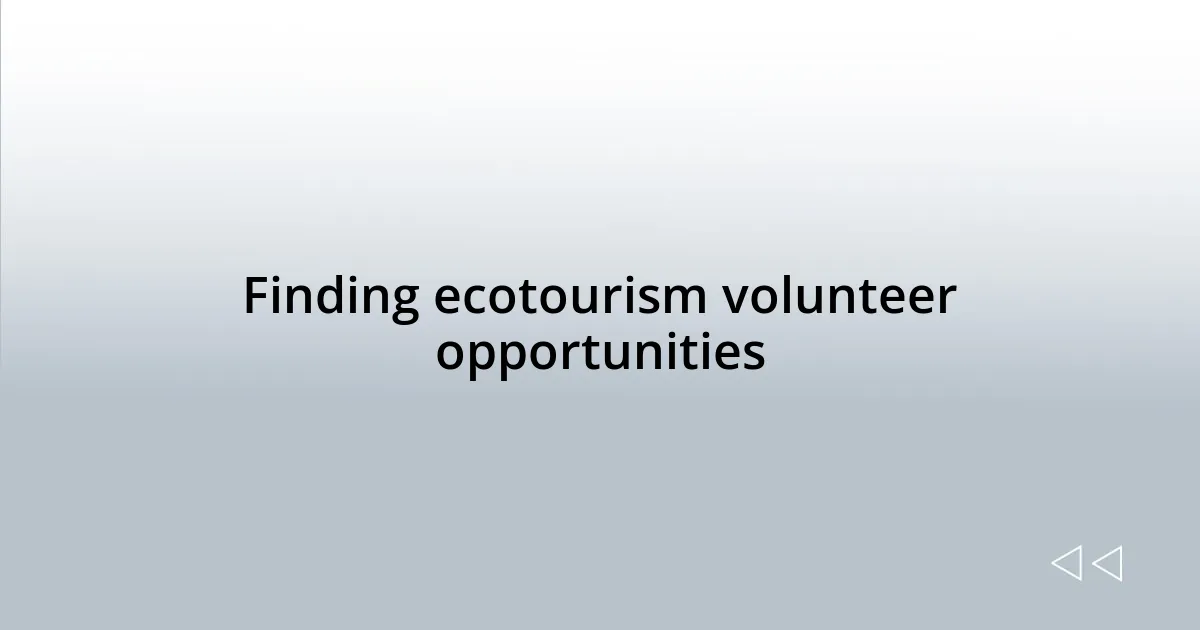 Finding ecotourism volunteer opportunities