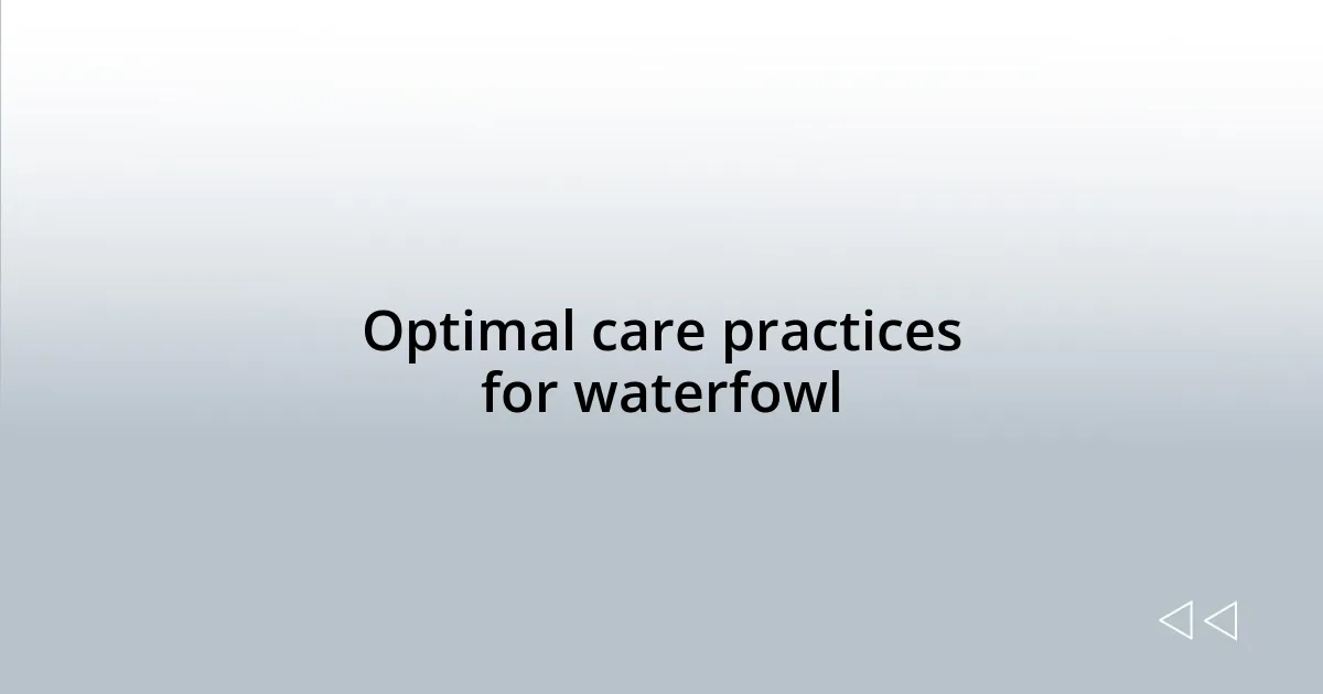 Optimal care practices for waterfowl