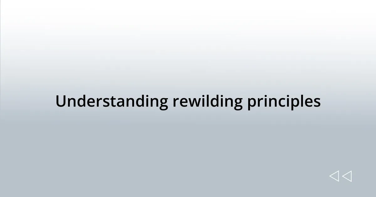 Understanding rewilding principles