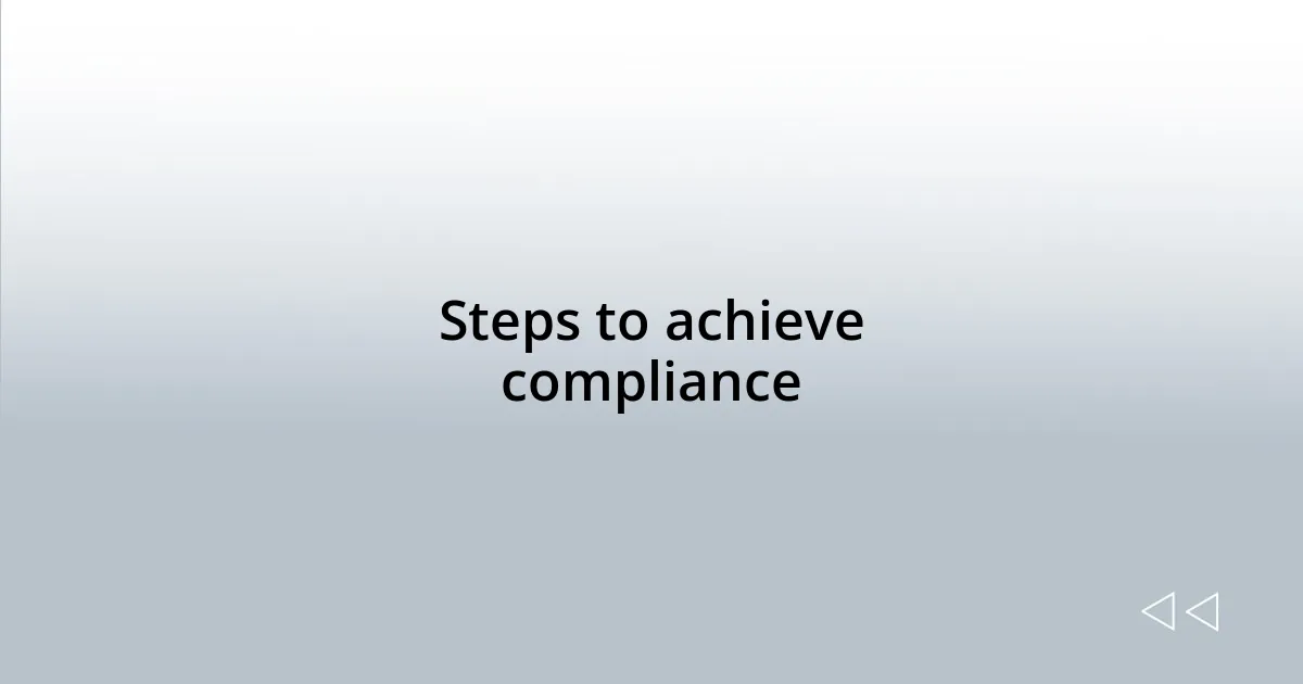 Steps to achieve compliance