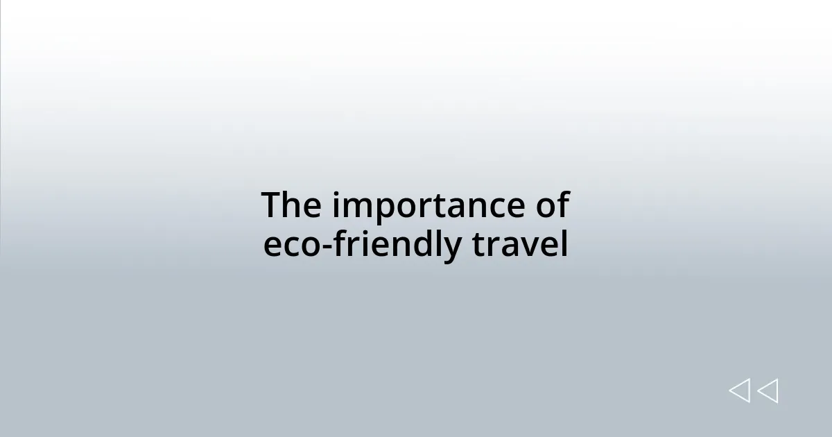 The importance of eco-friendly travel