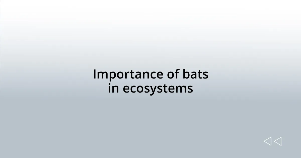 Importance of bats in ecosystems