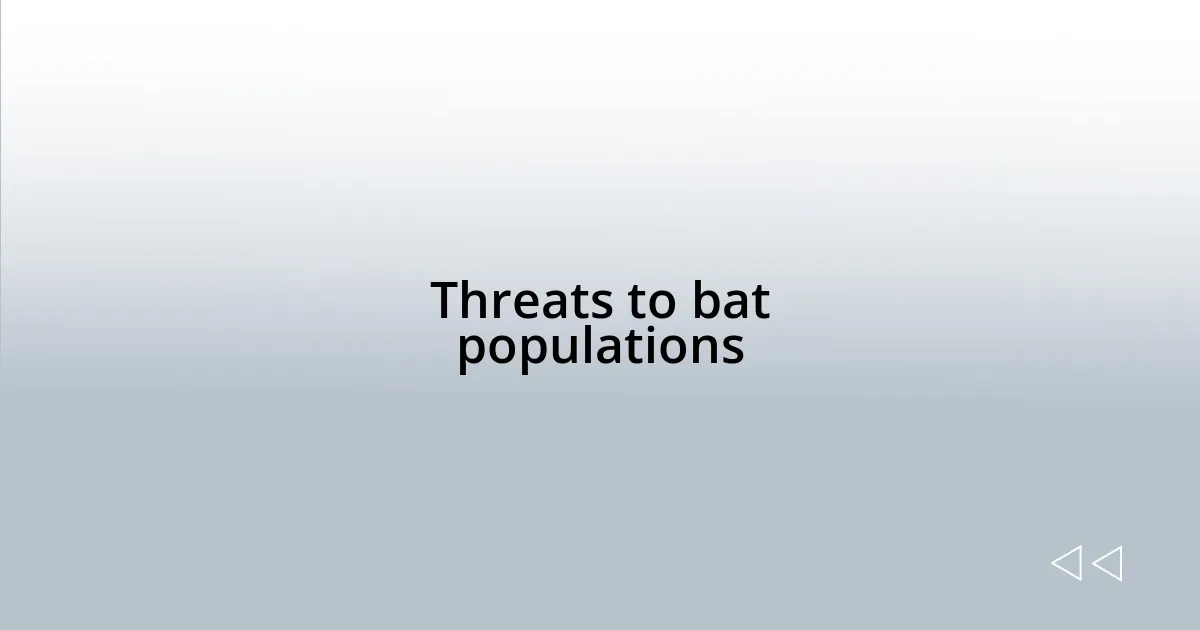 Threats to bat populations