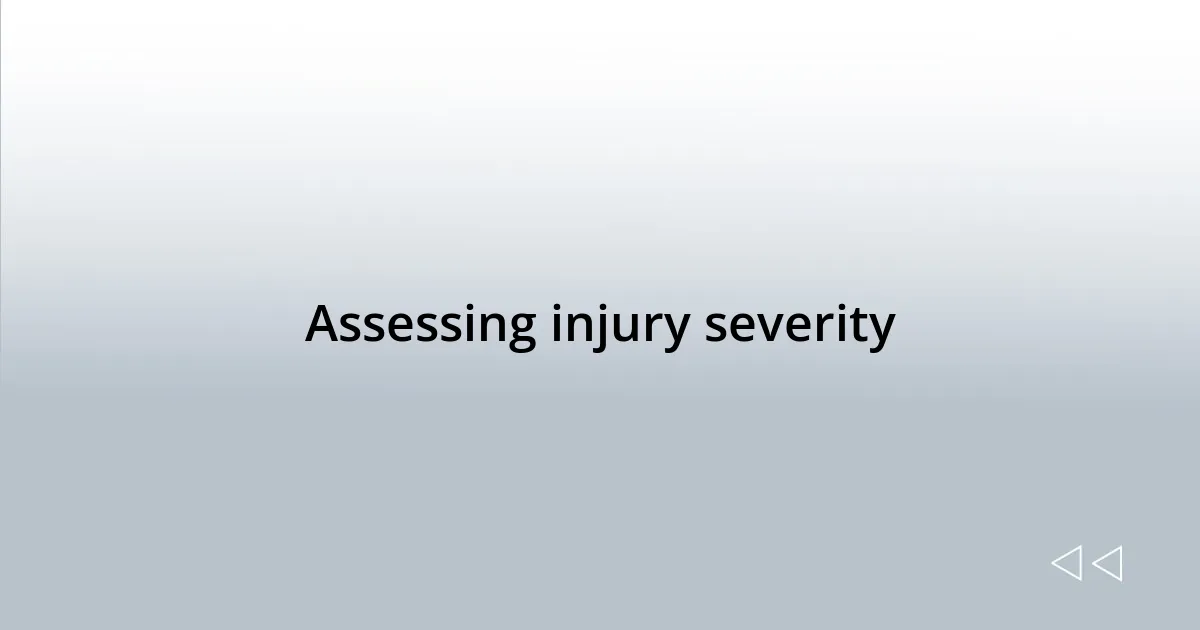 Assessing injury severity