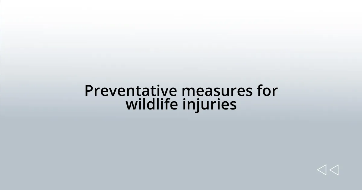 Preventative measures for wildlife injuries