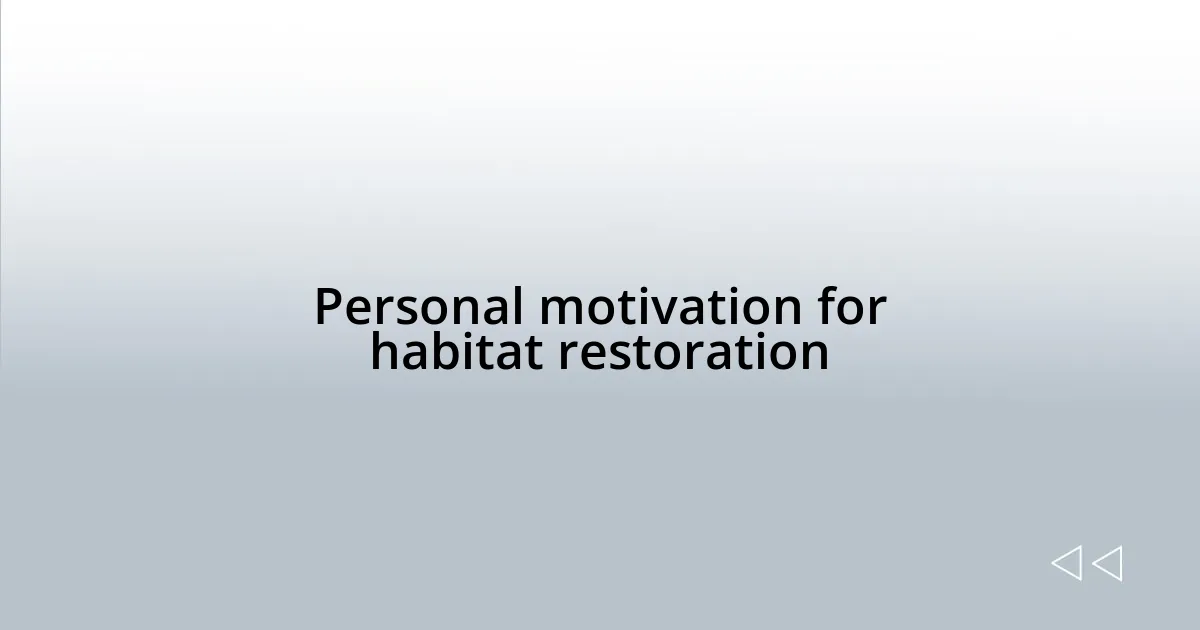 Personal motivation for habitat restoration